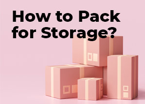 How to Pack for Storage?