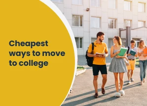 Cheapest Ways to Move to College – Student Budget Moving Tips