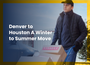 Moving To Denver to Houston