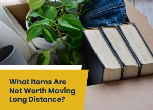 What Items Are Not Worth Moving Long Distance, Items You Shouldn’t Waste Time in Moving